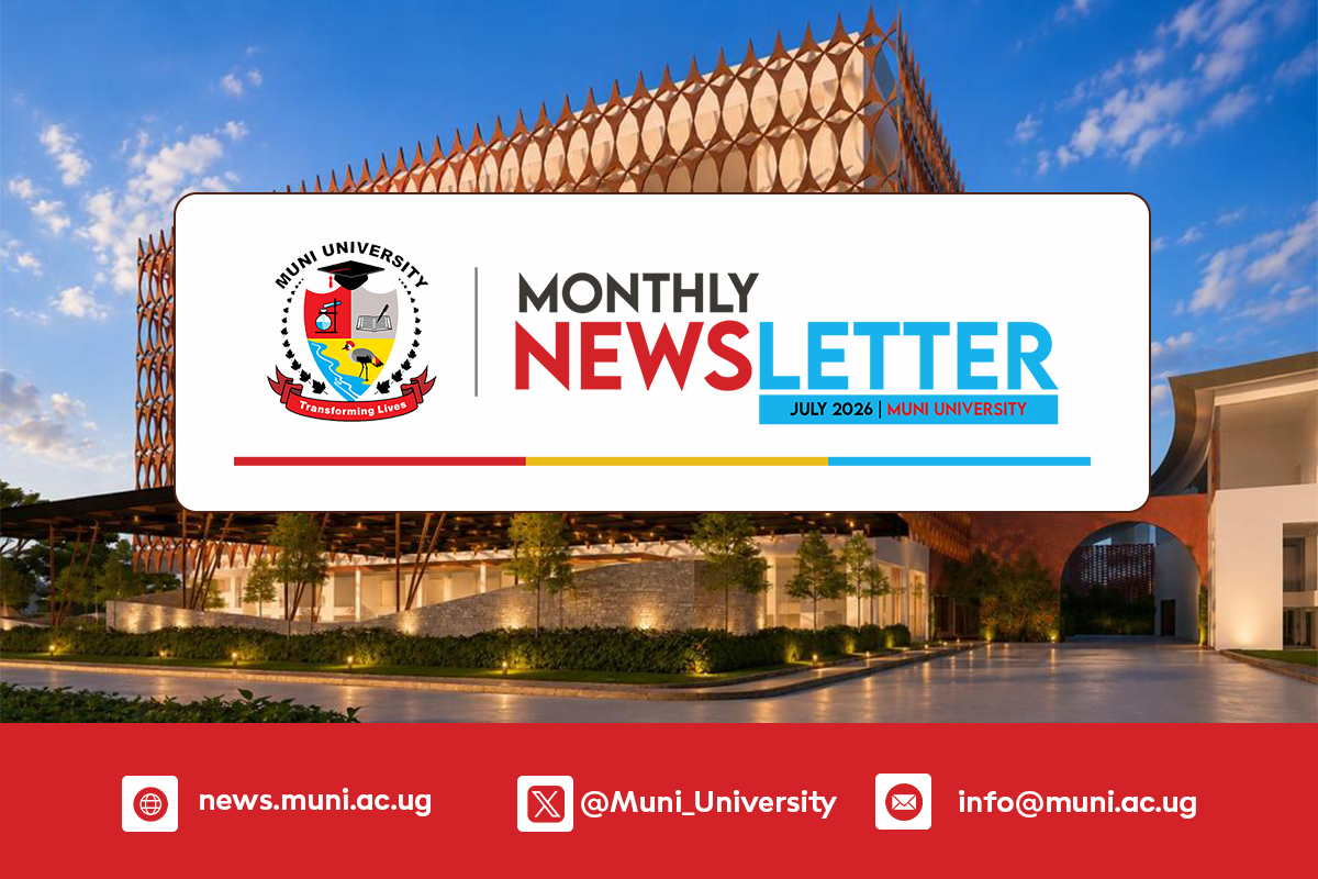 Muni University July 2026 Newsletter: Historic UGX 160B Hospital & Key Updates